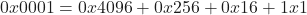 0x0001 = 0 x 4096 + 0 x 256 + 0 x 16 + 1 x 1