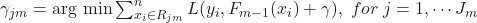 \gamma_{jm}=\text{arg min}\sum_{x_i \in R_{jm}}^{n}L(y_i,F_{m-1}(x_i) + \gamma),\hspace{0.1cm}for\hspace{0.1cm} j=1, \cdots J_m