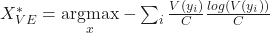 X^{*}_{VE}=\underset{x}{\text{argmax}}-\sum_{i}\frac{V(y_{i})}{C}\frac{log(V(y_{i}))}{C}