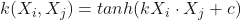 k(X_i, X_j)=tanh(kX_i \cdot X_j+c)