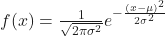 f(x)=\frac{1}{\sqrt{2\pi\sigma^{2}}}e^{-\frac{(x-\mu)^{2}}{2\sigma^{2}}}