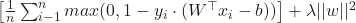 \left[\frac{1}{n} \sum_{i-1}^{n}max(0,1-y_i \cdot (W^\top x_i-b)) \right]+\lambda||w||^2